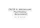 Child & Adolescent Psychiatry Assessment Dr N Aslam.