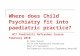 Where does Child Psychiatry fit into paediatric practice? UCT Paediatric Refresher Course February 2010 Dr Rene Nassen Child and Adolescent Psychiatry.