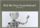 Types of robots  History of humanoid robots  Does a robot’s appearance make a difference?  Trusting Robots  Future of robots.