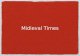 Midieval Times. Kings and queens Lords & Ladies Knights Peasants & Serfs Medieval Europe- 500 A.D. to 1475 A.d.