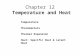 Chapter 12 Temperature and Heat Temperature Thermometers Thermal Expansion Heat: Specific Heat & Latent Heat