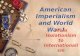 American Imperialism and World War I From Isolationism to Internationalism