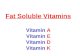 Fat Soluble Vitamins Vitamin A Vitamin E Vitamin D Vitamin K.