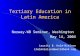 Tertiary Education in Latin America Norway-WB Seminar, Washington May 14, 2004 Lauritz B. Holm-Nielsen Lholmnielsen@