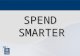 SPEND SMARTER. Objectives Shop Smarter Spend Smarter Stretch Your Money!
