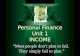 Personal Finance Unit 1 INCOME “Most people don’t plan to fail. They simply fail to plan.”