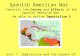 Spanish American War -Identify the Causes and Effects of the Spanish American War -Be able to define Imperialism & Isolationism Unit 7: Imperialism and