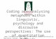 Coding and analysing metaphors within linguistic, psychology and discourse perspectives: The use of quantitative methods Joep Cornelissen and Mario Kafouros,