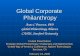 Global Corporate Philanthropy Global Corporate Philanthropy Anne C Petersen, PhD Global Philanthropy Alliance CASBS, Stanford University Invited Presentation