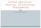 GIFTED EDUCATION 101 Gifted Education: Sharing, Discovering, Programming