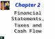 6-1 Chapter 2 Financial Statements, Taxes and Cash Flow Financial Statements, Taxes and Cash Flow 2-1