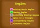 Revising Basic Angles Naming Angles Calculating Missing angles Angles in a Triangle Corresponding Angles Alternate Angles Angles.
