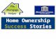Home Ownership Success Stories. Everybody loves a good story.