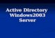 Active Directory Windows2003 Server. Agenda What is Active Directory What is Active Directory Building an Active Directory Building an Active Directory