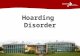 Hoarding Disorder. Introduction Fire & Rescue Services throughout the UK have reported incidents where Hoarding has affected firefighting operations