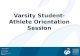 Varsity Student-Athlete Orientation Session. Varsity Student-athlete Orientation Session
