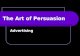 The Art of Persuasion Advertising. Advertising: Purpose All advertising is persuasive, but not all advertising has the same purpose. For example