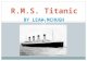 BY LEAH MCHUGH R.M.S. Titanic. Why Titanic was built? In 1908 White Star Line employed shipbuilders Haarland and Wolfe to make the biggest ship in the