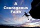 A Courageous Faith A Courageous Faith 2 Timothy 1.