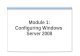 Module 1: Configuring Windows Server 2008. Module Overview Describe Windows Server 2008 roles Describe Windows Server 2008 features Describe Windows Server