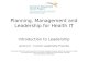 Planning, Management and Leadership for Health IT Introduction to Leadership Lecture b – Current Leadership Theories This material Comp18_Unit1 was developed.