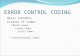 ERROR CONTROL CODING Basic concepts Classes of codes: Block Codes Linear Codes Cyclic Codes Convolutional Codes 1.