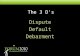 The 3 D’s Dispute Default Debarment. The 3 D’s- Dispute,Default &Debarment