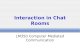 Interaction in Chat Rooms LM350 Computer Mediated Communication