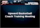 Upward Basketball Coach Training Meeting Upward Basketball Coach Training Meeting.