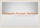 Graphic Format Factors 2.01 Understand Digital Raster Graphics.