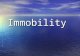 Immobility. Degrees of mobility Complete immobility e.g. unconscious patient Complete immobility e.g. unconscious patient Partial mobility e.g. patient