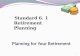 Planning for Your Retirement Standard 6. 1 Retirement Planning 1