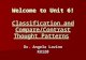Welcome to Unit 6! Classification and Compare/Contrast Thought Patterns Dr. Angela Lavine KU120