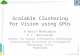 IIIT Hyderabad Scalable Clustering for Vision using GPUs K Wasif Mohiuddin P J Narayanan Center for Visual Information Technology International Institute