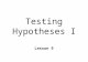 Testing Hypotheses I
