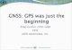 GNSS: GPS was just the beginning