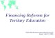 Financing Reforms  for Tertiary Education
