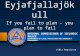 Eyjafjallajökull If you fail to plan - you plan to fail