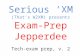 Serious ‘XM (That’s W2XM) presents Exam-Prep  Jepperdee Tech-exam prep, v. 2