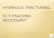 Hydraulic Fracturing.  Is it  Fracking Necessary?