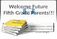 Welcome Future  Fifth Grade Parents!!!