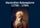 Maximilien  Robespierre (1758 – 1794)