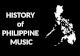 HISTORY  of  PHILIPPINE  MUSIC