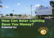How Can Solar Lighting Save You Money