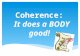 Coherence: It does a BODY good!.  All sentences fit the main idea  Supporting sentences MUST work together and STAY on topic Unity.