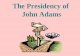 The Presidency of John Adams Election of 1796 John Adams (Federalist Party) won 71 electoral votes for President. Thomas Jefferson (Democratic-Republican)