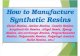 How to Manufacture Synthetic Resins (Actel Resins, Amino Resins, Casein Resins, Acrylonitrile Resins, Alkyd Resin, Epoxy Resins, Ion-exchange Resins, Polycarbonates Resins, Polyamide