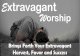 Extravagant Worship Brings Forth Your Extravagant Harvest, Favor and Success - Pstra Salome 01272016