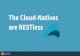 The Cloud-natives are RESTless