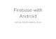 Firebase with Android